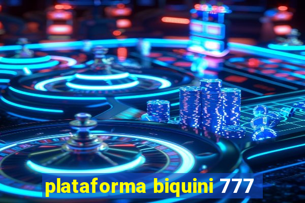 plataforma biquini 777